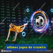 ultimos jogos do cruzeiro